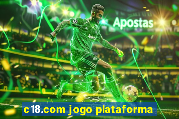 c18.com jogo plataforma